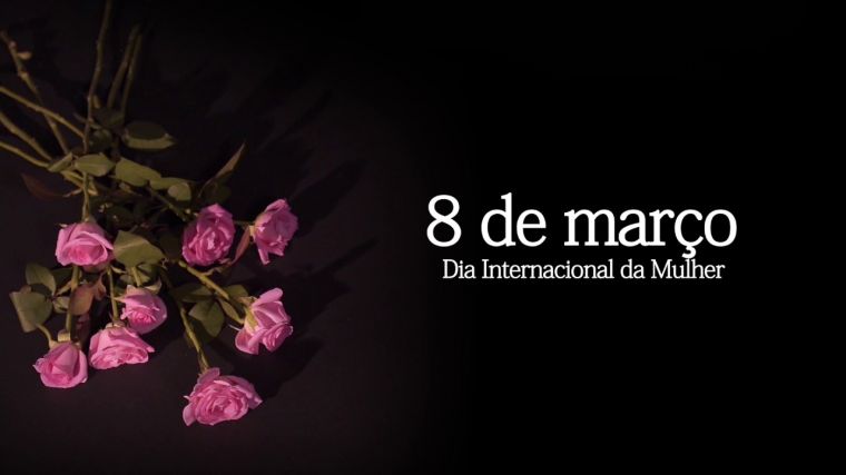 DIA INTERNACIONAL DA MULHER